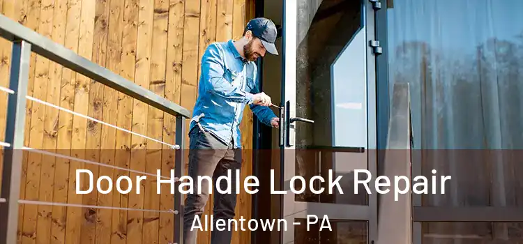  Door Handle Lock Repair Allentown - PA