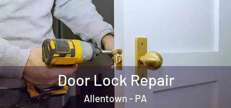  Door Lock Repair Allentown - PA