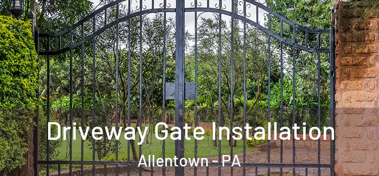  Driveway Gate Installation Allentown - PA