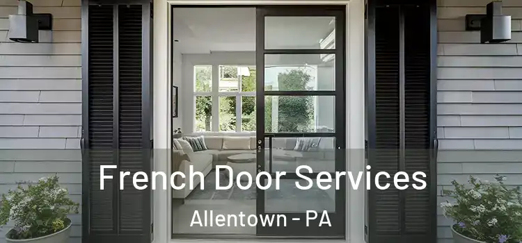  French Door Services Allentown - PA