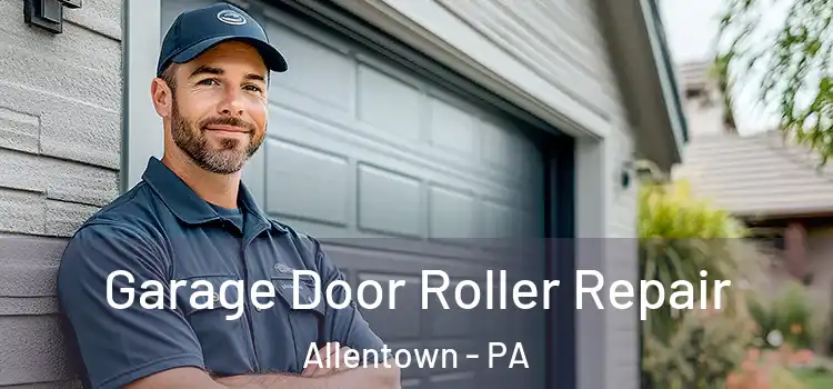 Garage Door Roller Repair Allentown - PA