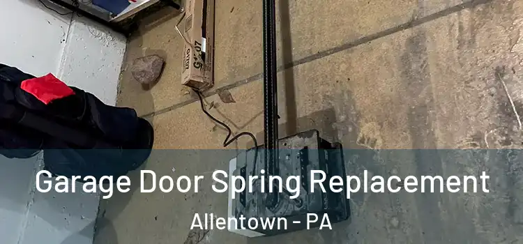  Garage Door Spring Replacement Allentown - PA
