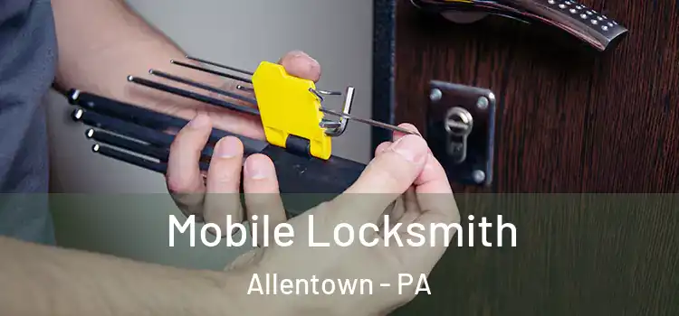  Mobile Locksmith Allentown - PA