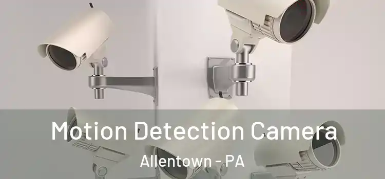  Motion Detection Camera Allentown - PA