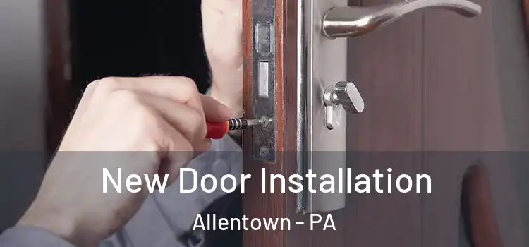  New Door Installation Allentown - PA