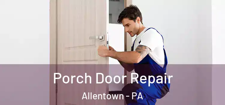  Porch Door Repair Allentown - PA