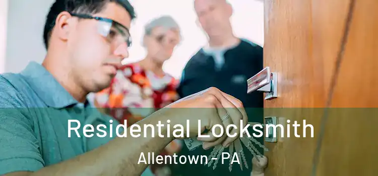  Residential Locksmith Allentown - PA
