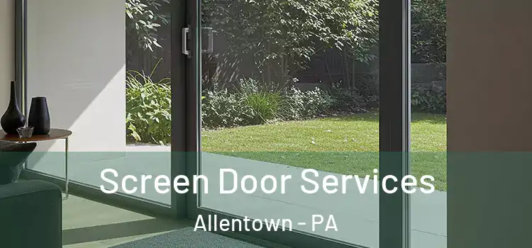  Screen Door Services Allentown - PA