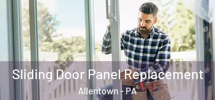  Sliding Door Panel Replacement Allentown - PA
