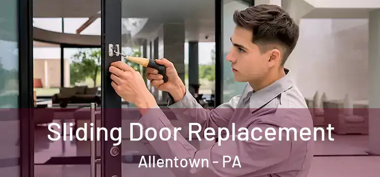  Sliding Door Replacement Allentown - PA